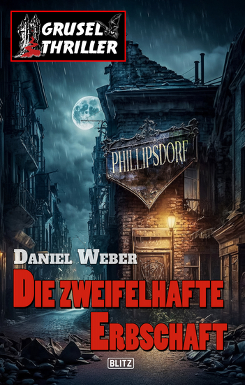 Grusel-Thriller 10 - Die zweifelhafte Erbschaft - Phillipsdorf - Bezirk des Wahnsinns No01 - cover