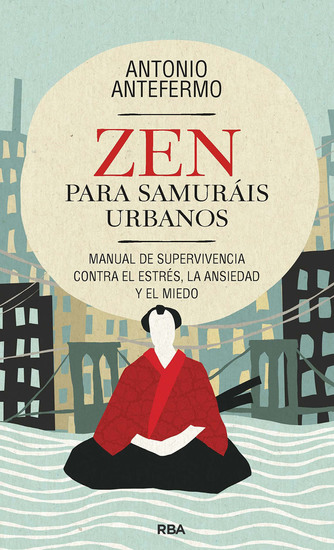 Zen para samuráis urbanos - Manual de supervivencia contra el estrés la ansiedad y el miedo - cover