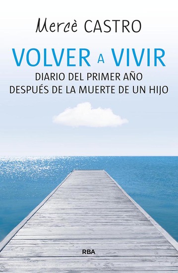 Volver a vivir - Diario del primer año después de la muerte de un hijo - cover