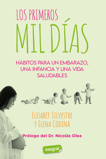 Los primeros mil días - Hábitos para un embarazo una infancia y una vida saludables - cover
