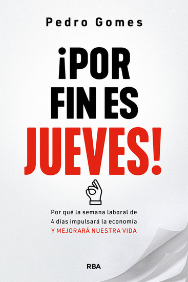 ¡Por fin es jueves! - Por qué la semana laboral de 4 días impulsará la economía y mejorará nuestra vida - cover