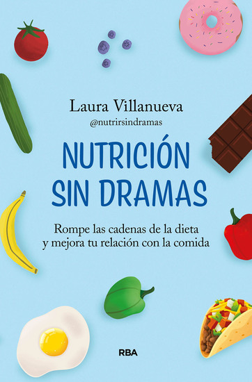 Nutrición sin dramas - Rompe las cadenas de la dieta y mejora tu relación con la comida - cover