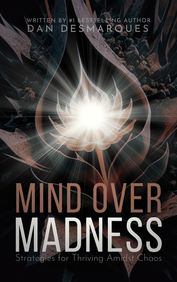 Mind Over Madness - Strategies for Thriving Amidst Chaos - cover