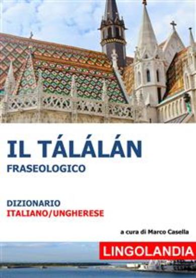 Il Tálálán - Il grande dizionario delle espressioni ungheresi - cover