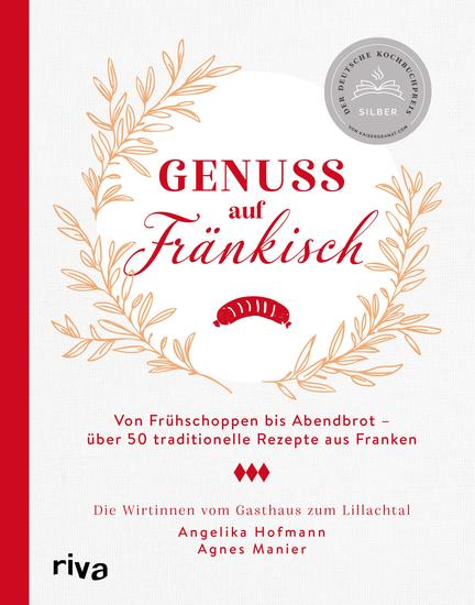 Genuss auf Fränkisch - Von Frühschoppen bis Abendbrot – über 50 traditionelle Rezepte aus Franken | Von Bratwürsten und Schäufele mit Kloß über Kaspressknödel bis zu Apfelküchle - cover