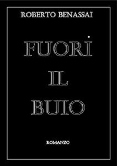 Fuori il buio - Romanzo fantasiosamente tratto da una storia vera - cover