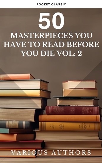 50 Masterpieces you have to read before you die vol: 2 - Discover Timeless Literary Classics That Will Captivate Your Imagination - cover