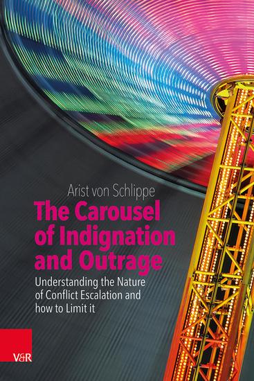 The Carousel of Indignation and Outrage - Understanding the Nature of Conflict Escalation and how to Limit it - cover
