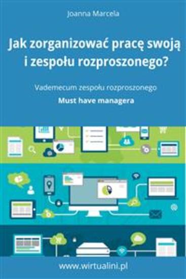 Jak zorganizować pracę swoją i zespołu na odległość - Vademecum zespołu rozproszonego - cover