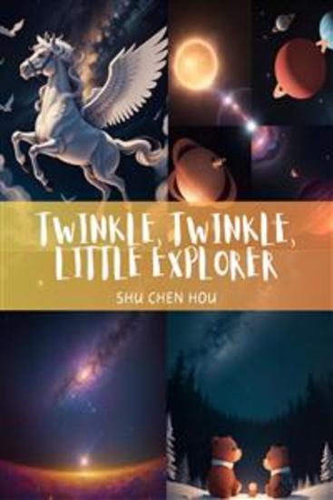 Twinkle Twinkle Little Explorer: A Kids Bedtime Story Picture Book - Journey through the Night Sky with a Curious Star! - cover
