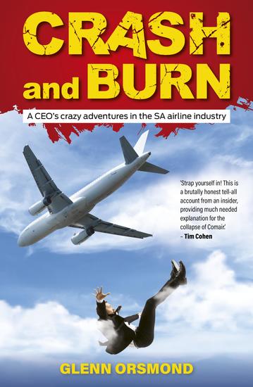 Crash and Burn - A CEO's crazy adventures in the SA airline industry - cover