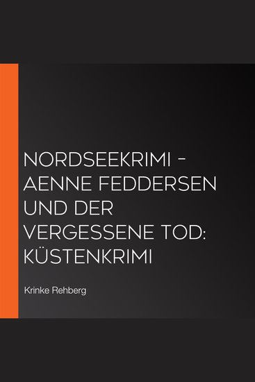 NORDSEEKRIMI – Aenne Feddersen und der vergessene Tod: Küstenkrimi - cover