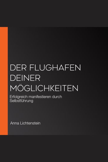 Der Flughafen deiner Möglichkeiten - Erfolgreich manifestieren durch Selbstführung - cover