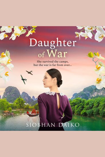 Daughter of War - An utterly unforgettable sweeping historical fiction novel from Siobhan Daiko - cover