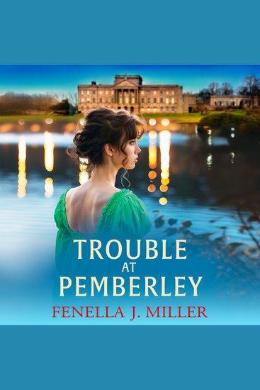 Trouble at Pemberley - Return to the world of Lizzie and Darcy with a beautiful Regency Romance from Fenella J Miller - cover