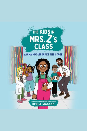 Kids in Mrs Z's Class The: Ayana Ndoum Takes the Stage - cover