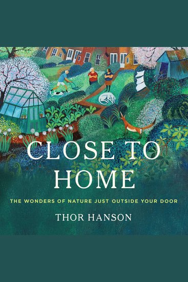 Close to Home - The Wonders of Nature Just Outside Your Door - cover
