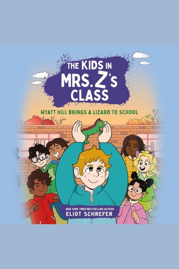 Kids in Mrs Z's Class The: Wyatt Hill Brings a Lizard to School - cover