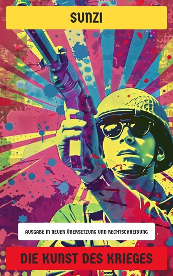 Die Kunst des Krieges - Ausgabe in neuer Übersetzung und Rechtschreibung - cover
