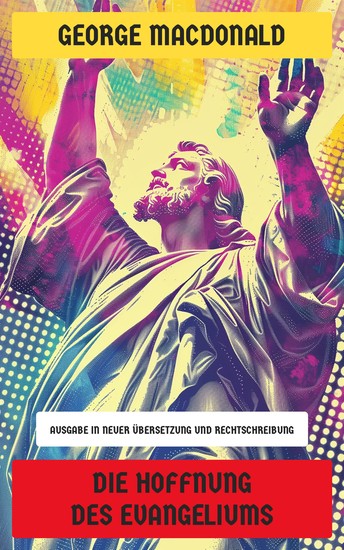 Die Hoffnung des Evangeliums - Ausgabe in neuer Übersetzung und Rechtschreibung - cover