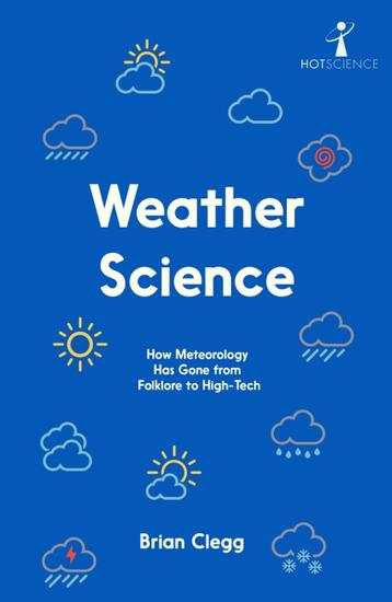 Weather Science - How Meteorology Has Gone from Folklore to High-Tech - cover