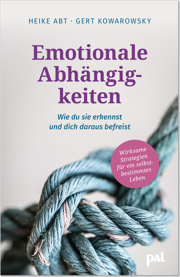 Emotionale Abhängigkeiten – wie du sie erkennst und dich daraus befreist - Wirksame Strategien für ein selbstbestimmtes Leben - cover