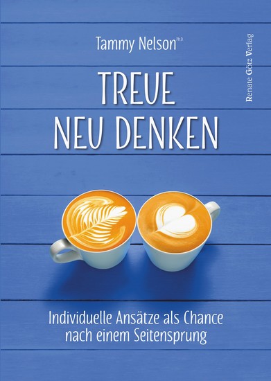 Treue neu denken - Individuelle Ansätze als Chance nach einem Seitensprung - cover