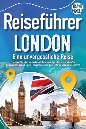 Reiseführer London - Eine unvergessliche Reise : Erkunden Sie alle Traumorte und Sehenswürdigkeiten und erleben Sie Kulinarisches Action Spaß Entspannung uvm (inkl interaktivem Kartenkonzept) - cover