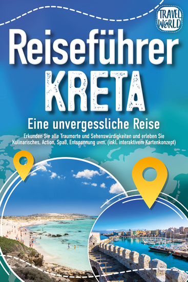 Reiseführer Kreta - Eine unvergessliche Reise: Erkunden Sie alle Traumorte und Sehenswürdigkeiten und erleben Sie Kulinarisches Action Spaß Entspannung uvm (inkl interaktivem Kartenkonzept) - cover