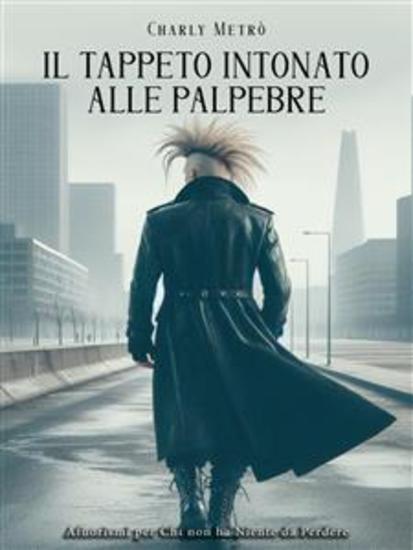 Il Tappeto Intonato alle Palpebre - Afuorismi per Chi Non ha Niente da Perdere - cover