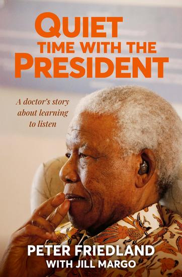 Quiet Time with The President - A Doctor's Story About Learning to Listen - cover