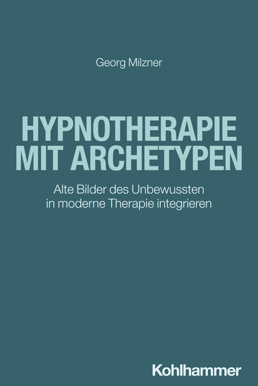 Hypnotherapie mit Archetypen - Alte Bilder des Unbewussten in moderne Therapie integrieren - cover