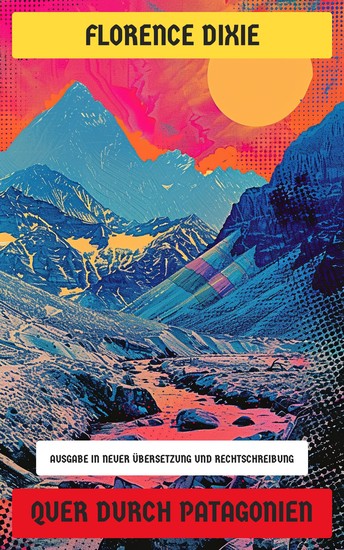 Quer durch Patagonien - Ausgabe in neuer Übersetzung und Rechtschreibung - cover