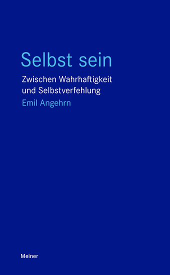 Selbst sein - Zwischen Wahrhaftigkeit und Selbstverfehlung - cover