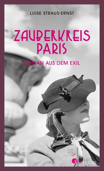 Zauberkreis Paris Roman aus dem Exil - Eine kämpferische Frau in einer schonungslosen Zeit - cover