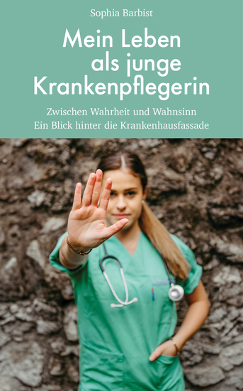 Mein Leben als junge Krankenpflegerin - Zwischen Wahrheit und Wahnsinn Ein Blick hinter die Krankenhausfassade - cover
