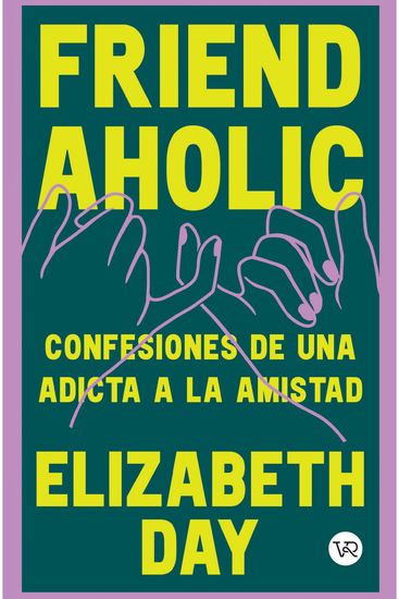 Friend Aholic - Confesiones de una adicta a la amistad - cover