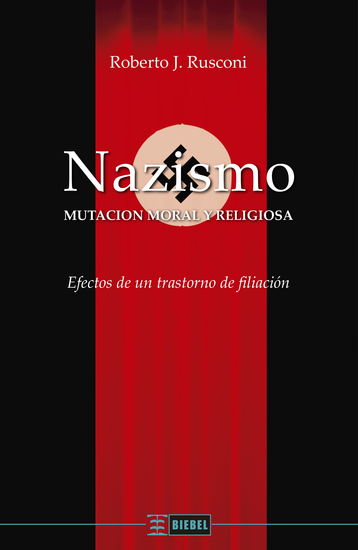 Nazismo: Mutación moral y religiosa - Efectos de un trastorno de filiación - cover