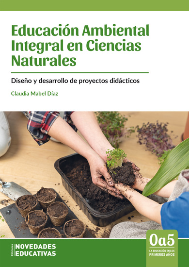 Educación Ambiental Integral en Ciencias Naturales - Diseño y desarrollo de proyectos didácticos - cover