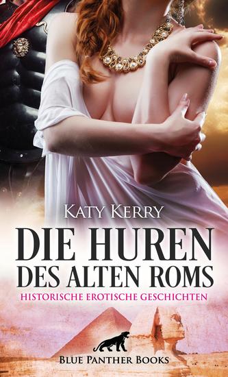 Die Huren des alten Roms | Historische Erotische Geschichten - Erlebe Lust die keine Grenzen kennt - cover