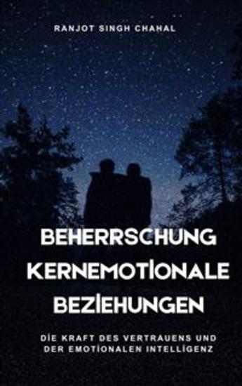 Beherrschung Kernemotionale Beziehungen: Die Kraft des Vertrauens und der Emotionalen Intelligenz - cover