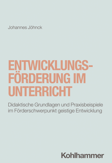 Entwicklungsförderung im Unterricht - Didaktische Grundlagen und Praxisbeispiele im Förderschwerpunkt geistige Entwicklung - cover