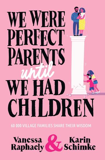 We Were Perfect Parents Until We Had Children - 60 000 Village Families Share Their Wisdom - cover