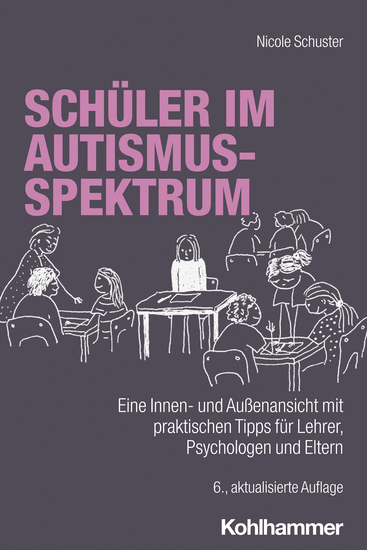 Schüler im Autismus-Spektrum - Eine Innen- und Außenansicht mit praktischen Tipps für Lehrer Psychologen und Eltern - cover