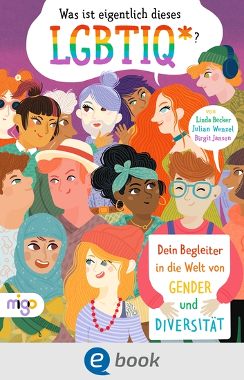 Was ist eigentlich dieses LGBTIQ*? - Dein Begleiter in die Welt von Gender und Diversität - cover
