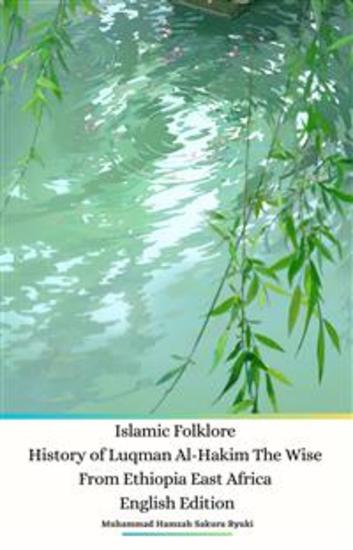 Islamic Folklore History of Luqman Al-Hakim The Wise From Ethiopia East Africa English Edition - cover