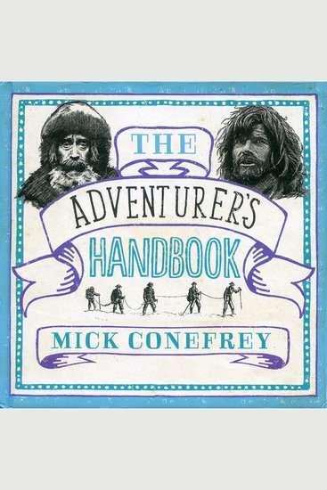 The Adventurer's Handbook - From surviving an anaconda attack to finding a way out of a desert - cover