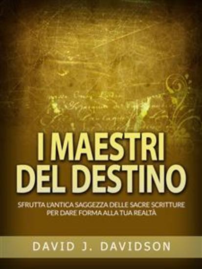 I Maestri del Destino (Tradotto) - Sfrutta l'antica saggezza delle sacre scritture per dare forma alla tua realtà - cover