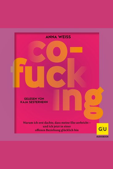 Co-Fucking - Warum ich erst dachte dass meine Ehe zerbricht und jetzt in einer offenen Beziehung glücklich bin - cover