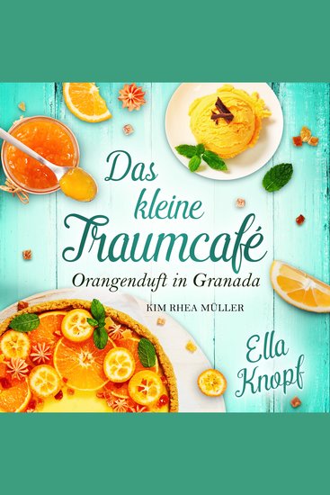 Das kleine Traumcafé - Orangenduft in Granada - cover